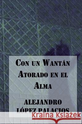 Con un Wantán Atorado en el Alma Barroux Rojas, Juan Carlos 9789569544477 Editorial Segismundo - książka