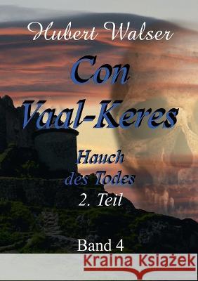 Con Vaal-Keres: Hauch des Todes 2.Teil Hubert Walser 9783756857951 Books on Demand - książka
