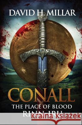 Conall: The Place of Blood - Rinn-Iru David H. Millar 9780991664009 Wee Publishing Company, LLC - książka