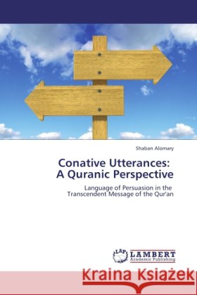 Conative Utterances: A Quranic Perspective Alomary, Shaban 9783845431130 LAP Lambert Academic Publishing - książka