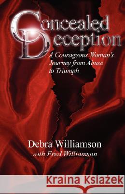 Concealed Deception: A Courageous Woman's Journey from Abuse to Triumph Debra Lynn Williamson Fred Williamson 9780615168944 Vivid Publishing and Design - książka