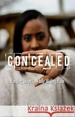 Concealed: Finding Hope While Hiding Pain Sophia J. Brooks 9780692153437 Sophia Brooks - książka