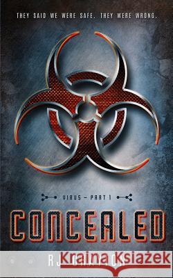 Concealed: Virus, Part 1 R. J. Crayton 9781530813582 Createspace Independent Publishing Platform - książka