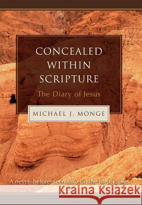 Concealed within Scripture: The Diary of Jesus Monge, Michael J. 9780595678952 iUniverse - książka
