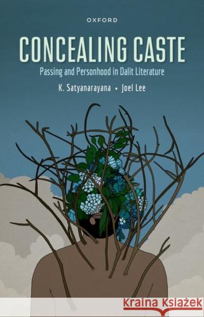 Concealing Caste: Narratives of Passing and Personhood in Dalit Literature Satyanarayanan 9780192865243 Oxford University Press - książka