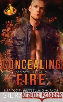 Concealing Fire: Dallas Fire & Rescue Kindle World Siera London 9781542644518 Createspace Independent Publishing Platform - książka