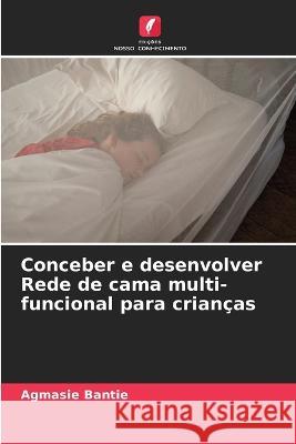 Conceber e desenvolver Rede de cama multi-funcional para crian?as Agmasie Bantie 9786205755242 Edicoes Nosso Conhecimento - książka