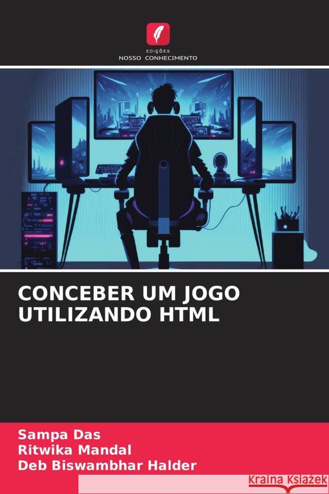 CONCEBER UM JOGO UTILIZANDO HTML Das, Sampa, Mandal, Ritwika, Halder, Deb Biswambhar 9786206594390 Edições Nosso Conhecimento - książka