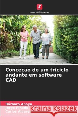 Conceção de um triciclo andante em software CAD Anaya, Bárbara, Pinedo, Jorge, Alvarez, Carlos 9786209310195 Edições Nosso Conhecimento - książka