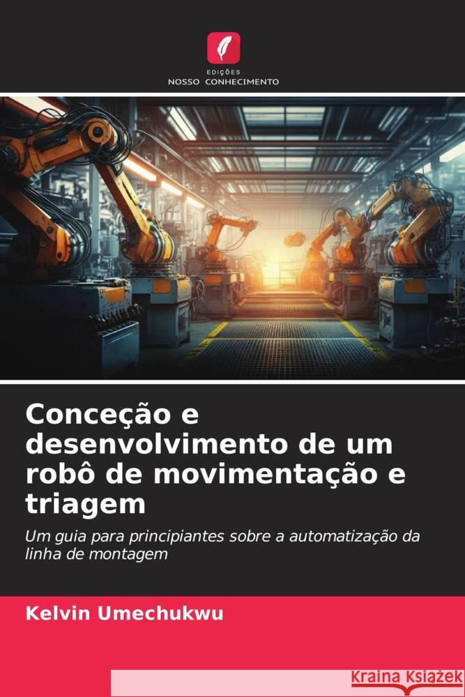 Concecao e desenvolvimento de um robo de movimentacao e triagem Kelvin Umechukwu   9786206198970 Edicoes Nosso Conhecimento - książka