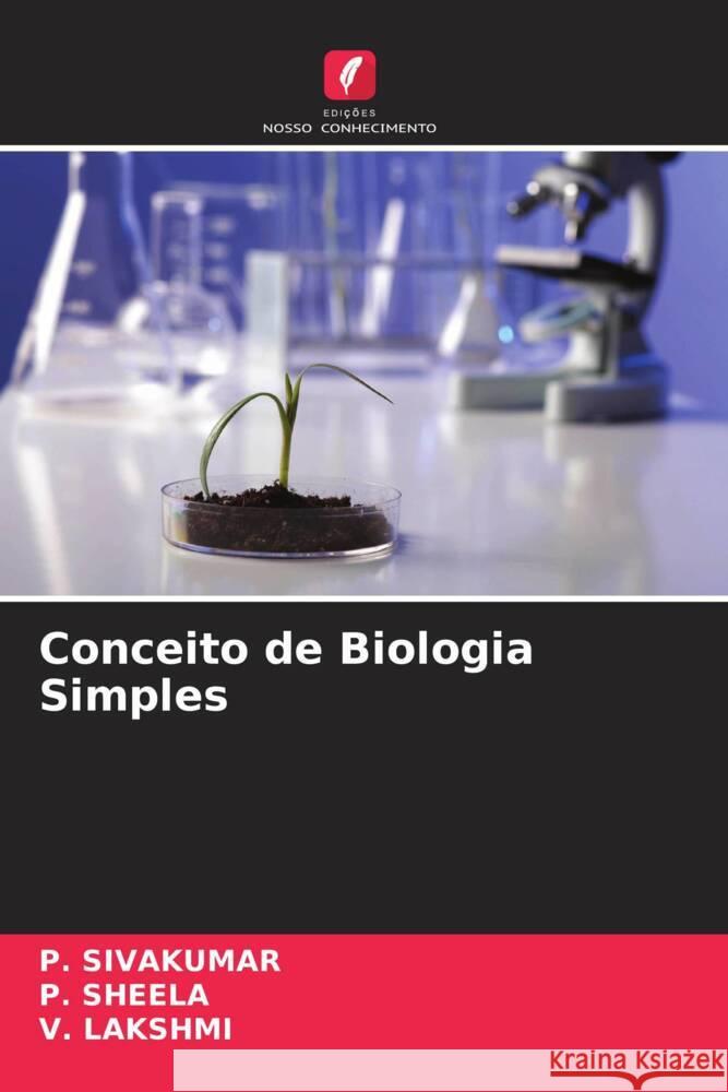 Conceito de Biologia Simples Sivakumar, P., SHEELA, P., Lakshmi, V. 9786206508083 Edições Nosso Conhecimento - książka