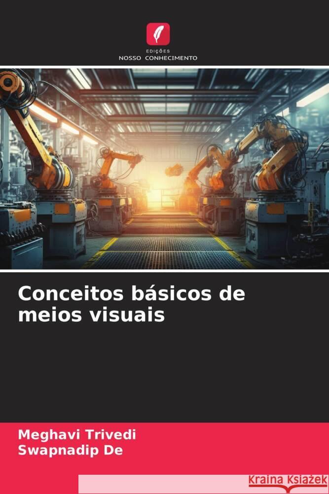 Conceitos básicos de meios visuais Trivedi, Meghavi, De, Swapnadip 9786206462552 Edições Nosso Conhecimento - książka