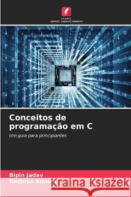 Conceitos de programacao em C Bipin Jadav Radhika Amlani  9786206208204 Edicoes Nosso Conhecimento - książka