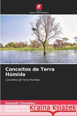 Conceitos de Terra H?mida Ganesh Chavhan Ankush Doke Rajendra Pawar 9786205730935 Edicoes Nosso Conhecimento - książka