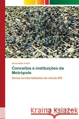 Conceitos e instituições da Metrópole Aveni, Alessandro 9786139614936 Novas Edicioes Academicas - książka