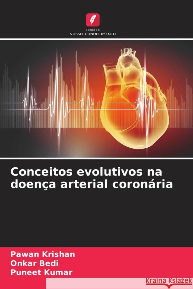 Conceitos evolutivos na doen?a arterial coron?ria Pawan Krishan Onkar Bedi Puneet Kumar 9786207327300 Edicoes Nosso Conhecimento - książka