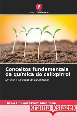 Conceitos fundamentais da química do calixpirrol Chandrakant Mandalia, Hiren 9786209393808 Edições Nosso Conhecimento - książka