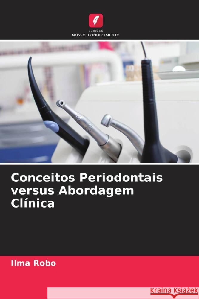 Conceitos Periodontais versus Abordagem Clínica Robo, Ilma 9786205167694 Edições Nosso Conhecimento - książka