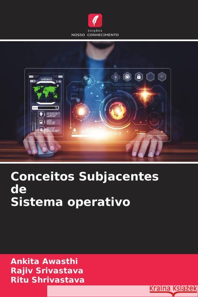 Conceitos Subjacentes de Sistema operativo Awasthi, Ankita, Srivastava, Rajiv, Shrivastava, Ritu 9786205560280 Edições Nosso Conhecimento - książka