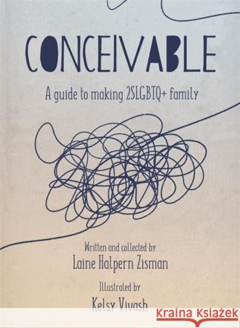 Conceivable: A Guide to Making 2SLGBTQ+ Family Laine Halpern Zisman 9781773636894 Fernwood Publishing Co Ltd - książka