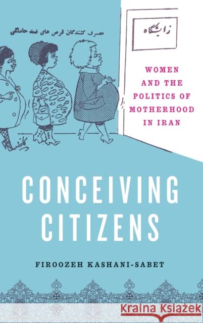 Conceiving Citizens Kashani-Sabet, Firoozeh 9780195308860 Oxford University Press, USA - książka