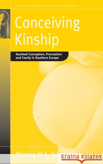Conceiving Kinship: Assisted Conception, Procreation and Family in Southern Europe Bonaccorso, Monica M. E. 9781845451127 Berghahn Books - książka
