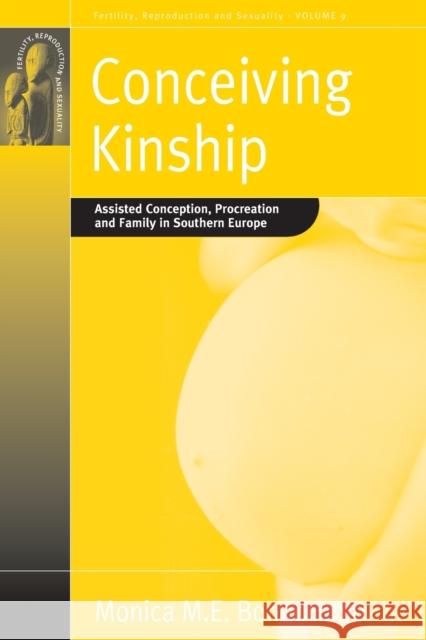Conceiving Kinship: Assisted Conception, Procreation and Family in Southern Europe Bonaccorso, Monica M. E. 9781845451134 Berghahn Books - książka