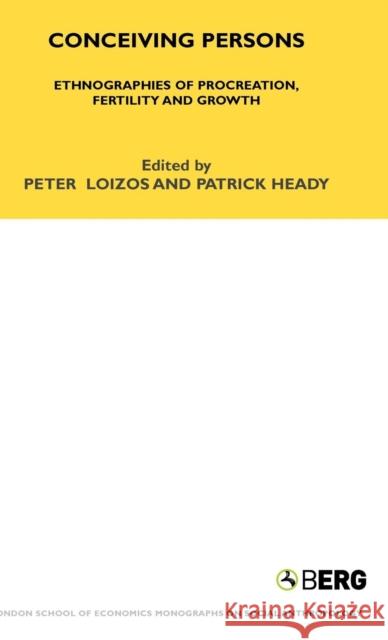 Conceiving Persons : Ethnographies of Procreation, Fertility and Growth Volume 68 Peter Loizos Patrick Heady 9781845206901 Berg Publishers - książka