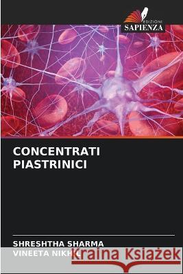 Concentrati Piastrinici Shreshtha Sharma, Vineeta Nikhil 9786205291368 Edizioni Sapienza - książka