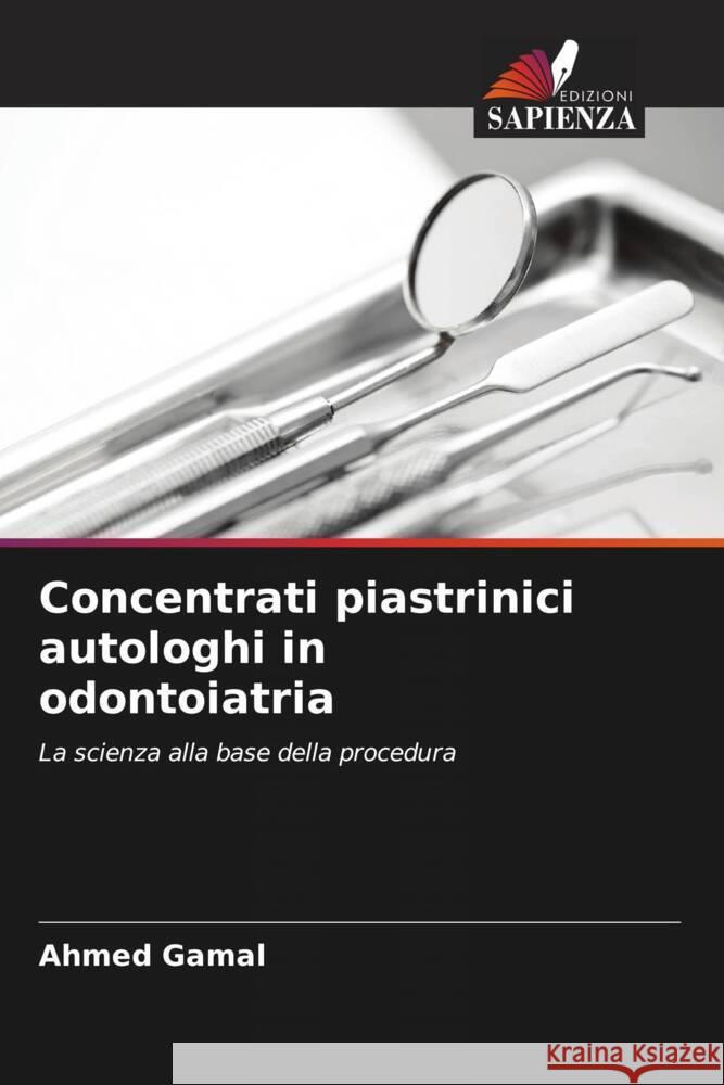 Concentrati piastrinici autologhi in odontoiatria Gamal, Ahmed 9786207084302 Edizioni Sapienza - książka