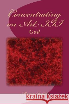 Concentrating on Art III: God Marcia Batiste Smith Wilson 9781497420885 Createspace - książka
