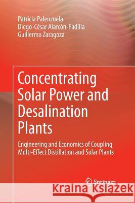 Concentrating Solar Power and Desalination Plants: Engineering and Economics of Coupling Multi-Effect Distillation and Solar Plants Palenzuela, Patricia 9783319354743 Springer - książka