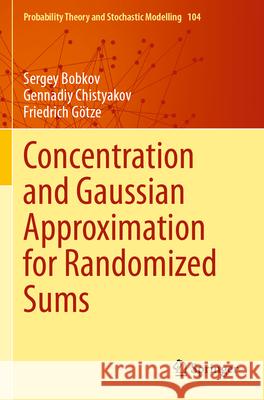 Concentration and Gaussian Approximation for Randomized Sums Sergey Bobkov Gennadiy Chistyakov Friedrich G?tze 9783031311512 Springer - książka