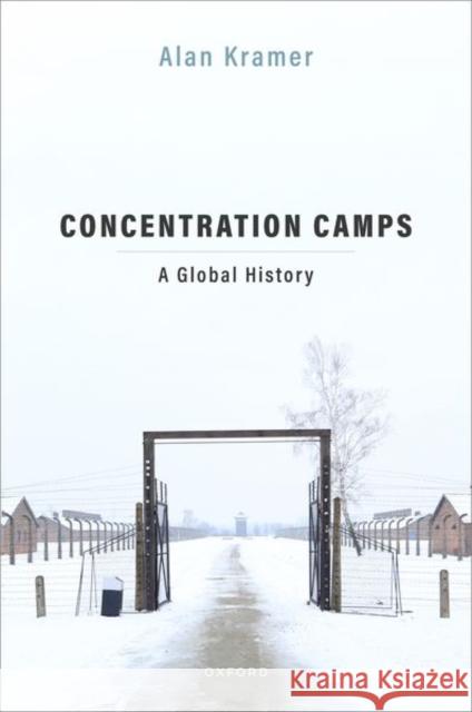 Concentration Camps: A Global History Alan (Senior Professor, Senior Professor, University of Hamburg) Kramer 9780198800620 Oxford University Press - książka