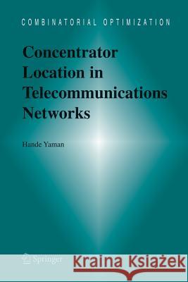 Concentrator Location in Telecommunications Networks Hande Yaman   9781461498520 Springer - książka