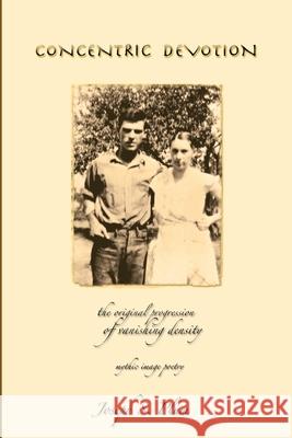 Concentric Devotion: The Original Progression of Vanishing Density - Mythic Image Poetry Joseph S. Plum 9780615971568 Dreaming Deer Press - książka