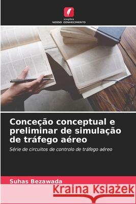 Conceção conceptual e preliminar de simulação de tráfego aéreo Bezawada, Suhas 9786209194108 Edições Nosso Conhecimento - książka
