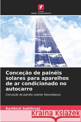 Conceção de painéis solares para aparelhos de ar condicionado no autocarro Sakthivel, Karthick 9786208816896 Edições Nosso Conhecimento - książka
