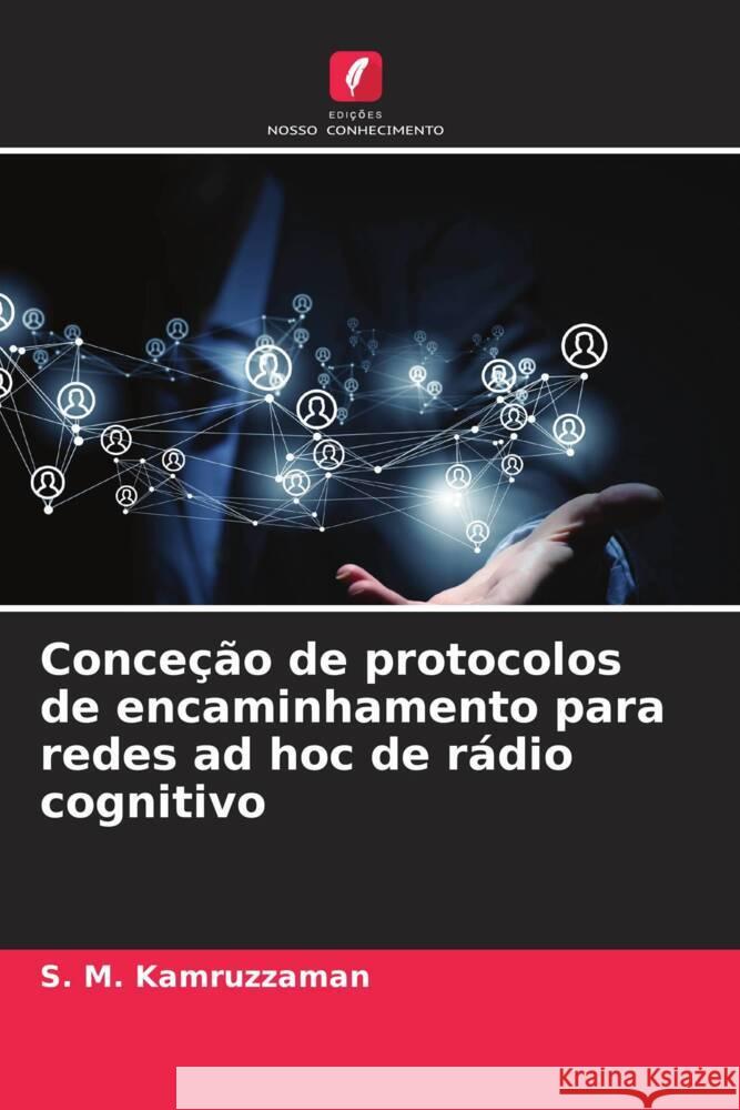 Conceção de protocolos de encaminhamento para redes ad hoc de rádio cognitivo Kamruzzaman, S. M. 9786208585785 Edições Nosso Conhecimento - książka