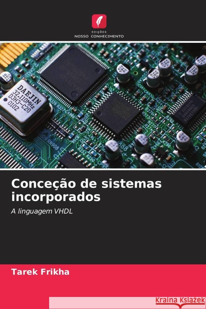 Conce??o de sistemas incorporados Tarek Frikha 9786208070441 Edicoes Nosso Conhecimento - książka