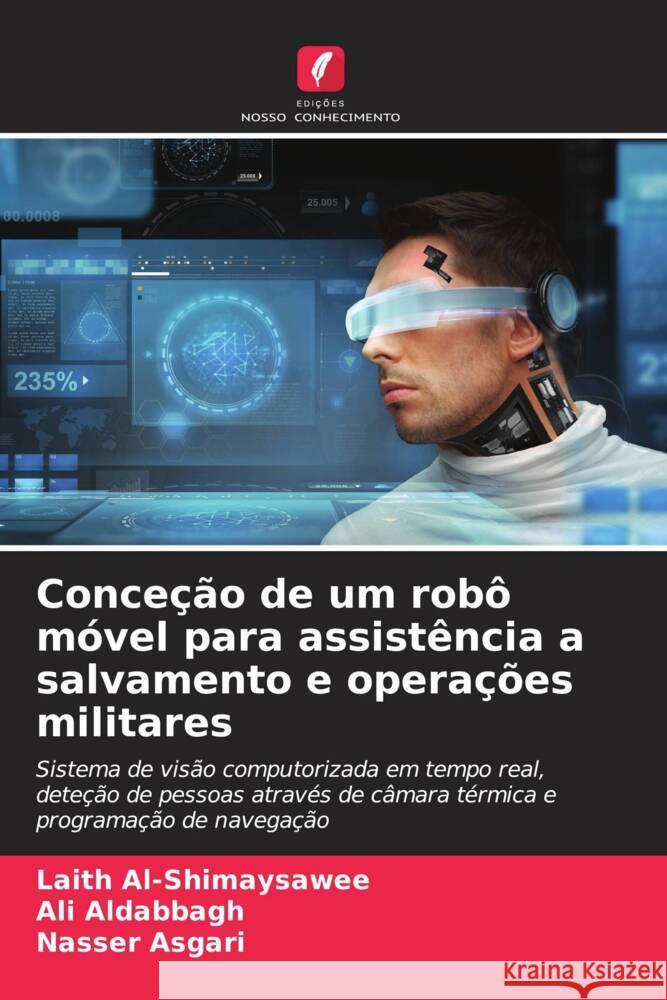 Conceção de um robô móvel para assistência a salvamento e operações militares Al-Shimaysawee, Laith, Aldabbagh, Ali, Asgari, Nasser 9786207122400 Edições Nosso Conhecimento - książka