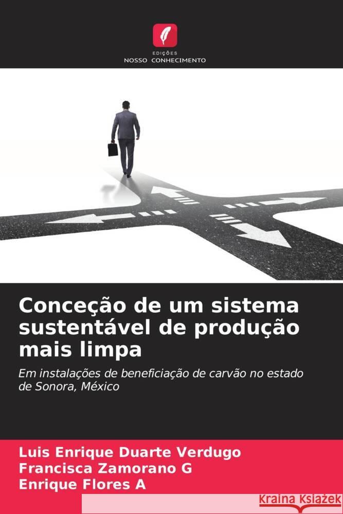 Conceção de um sistema sustentável de produção mais limpa Duarte Verdugo, Luis Enrique, Zamorano G, Francisca, Flores A, Enrique 9786206458821 Edições Nosso Conhecimento - książka