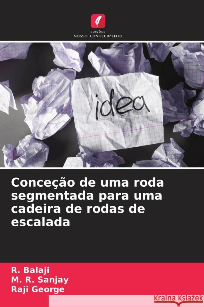 Conceção de uma roda segmentada para uma cadeira de rodas de escalada Balaji, R., Sanjay, M. R., George, Raji 9786206322948 Edições Nosso Conhecimento - książka
