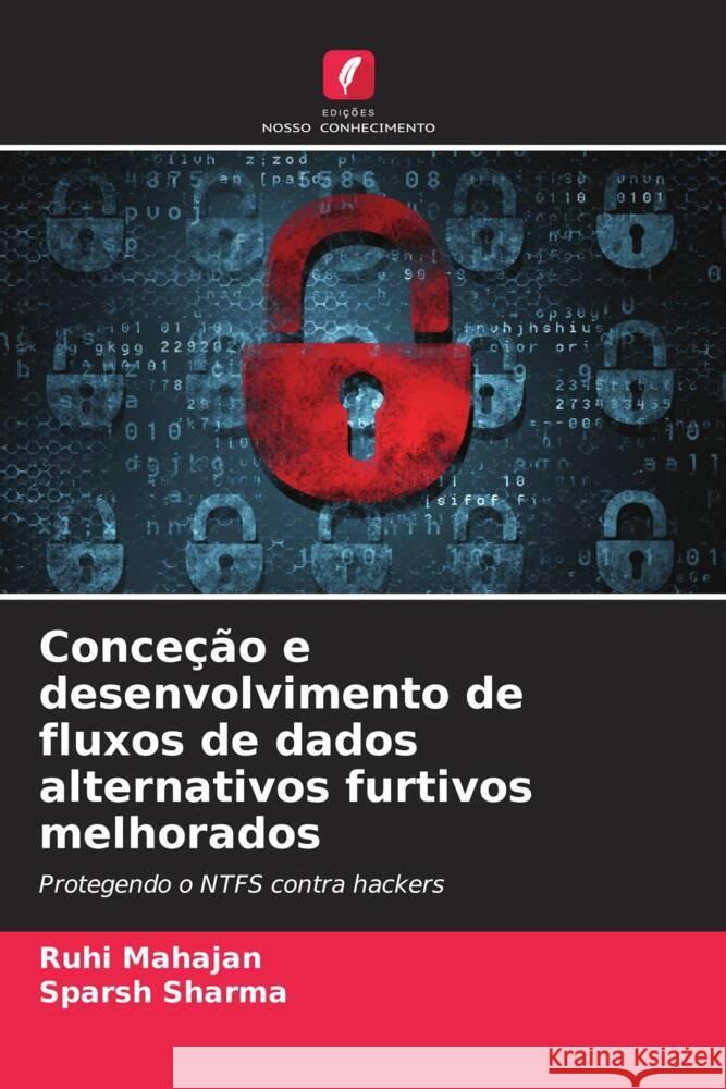 Conce??o e desenvolvimento de fluxos de dados alternativos furtivos melhorados Ruhi Mahajan Sparsh Sharma 9786207303199 Edicoes Nosso Conhecimento - książka