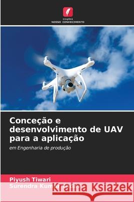 Conce??o e desenvolvimento de UAV para a aplica??o Piyush Tiwari Surendra Kumar Yadav 9786207717750 Edicoes Nosso Conhecimento - książka