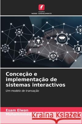 Conce??o e implementa??o de sistemas interactivos Esam Elwan Mohammmed Almarzooqi 9786207556045 Edicoes Nosso Conhecimento - książka