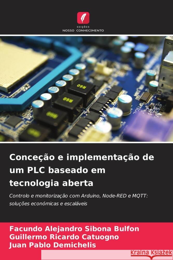 Conceção e implementação de um PLC baseado em tecnologia aberta Sibona Bulfon, Facundo  Alejandro, Catuogno, Guillermo Ricardo, Demichelis, Juan Pablo 9786208293154 Edições Nosso Conhecimento - książka