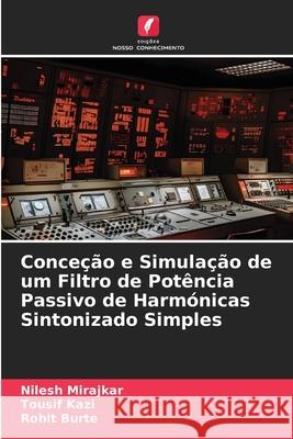Conce??o e Simula??o de um Filtro de Pot?ncia Passivo de Harm?nicas Sintonizado Simples Nilesh Mirajkar Tousif Kazi Rohit Burte 9786207730322 Edicoes Nosso Conhecimento - książka