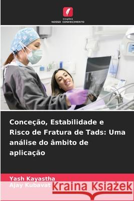 Conceção, Estabilidade e Risco de Fratura de Tads: Uma análise do âmbito de aplicação Kayastha, Yash, KUBAVAT, AJAY 9783330825864 Edições Nosso Conhecimento - książka