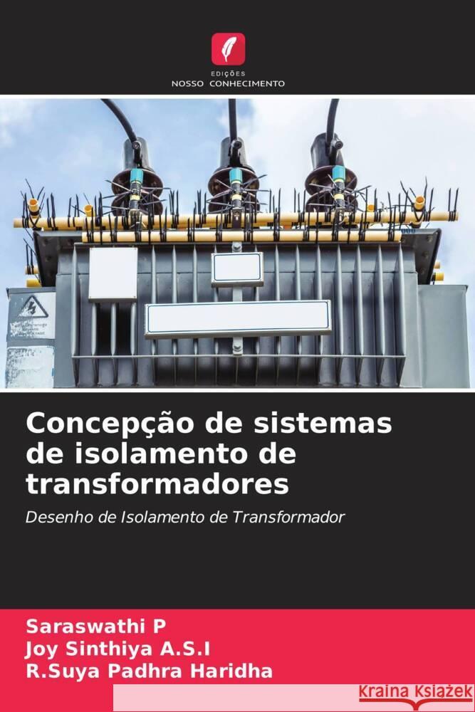 Concepcao de sistemas de isolamento de transformadores Saraswathi P Joy Sinthiya A S I R Suya Padhra Haridha 9786205913642 Edicoes Nosso Conhecimento - książka
